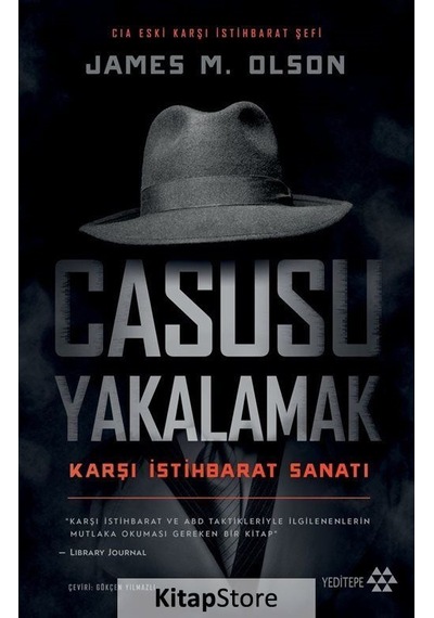 Casusu Yakalamak - Karşı İstihbarat Sanatı - James M. Olson - Yeditepe Yayınevi