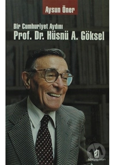 Bir Cumhuriyet Aydını Prof. Dr. Hüsnü A. Göksel