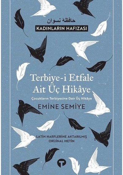 Terbiye-i Etfale Ait Üç Hikaye-Kadınların Hafızası - Emine Semiye - Turkuvaz Kitap