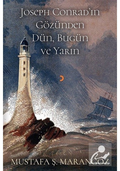 Joseph Conrad'ın Gözünden DünBugün ve Yarın  - Mustafa Ş. Marangoz  - Cinius
