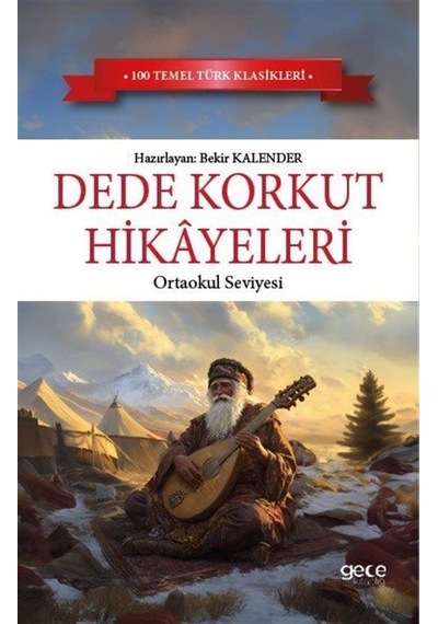 Dede Korkut Hikayeleri / Ortaokul Seviyesi / Bekir Kalender