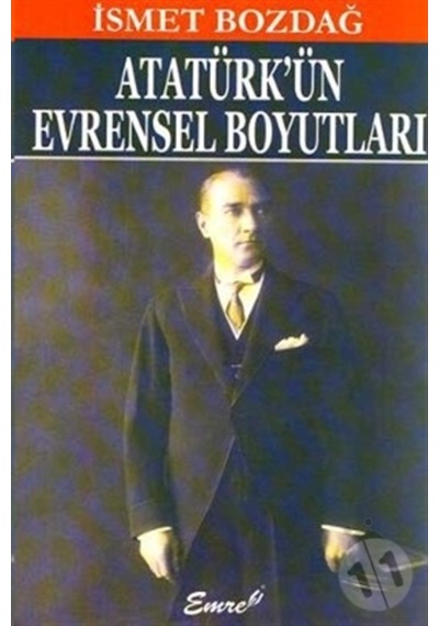 Atatürk'ün Evrensel Boyutları - İsmet Bozdağ - Emre Yayınları