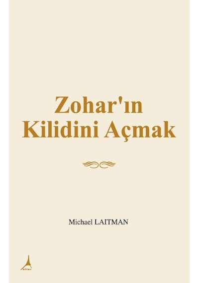 Zohar'ın Kilidini Açmak - Michael Laitman - Alter Yayınları