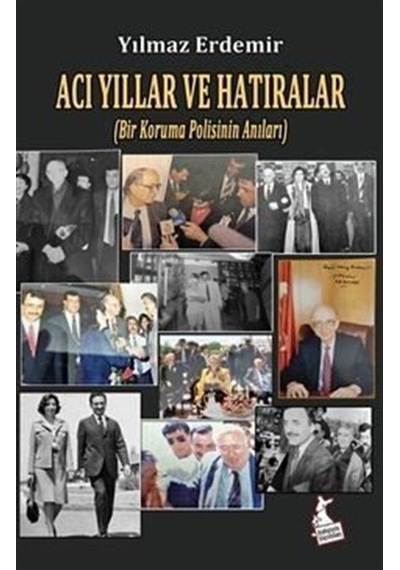 Acı Yıllar Ve Hatıralar Bir Koruma Polisinin Anıları / Yılma...