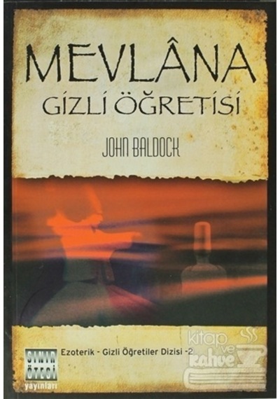 Mevlana Gizli Öğretisi - John Baldock - Sınır Ötesi Yayınları