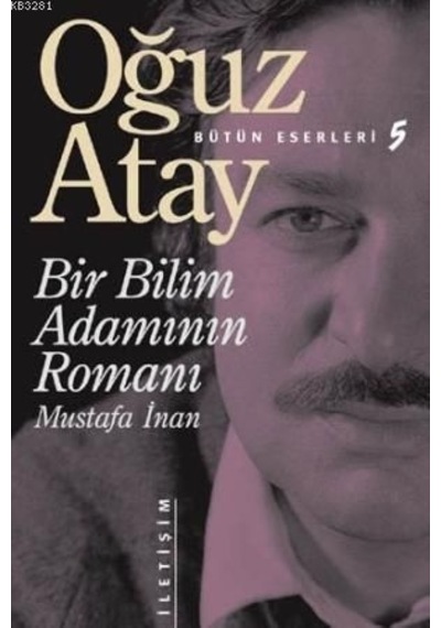 Bir Bilim Adamının Romanı - Mustafa Inan Oğuz Atay Iletişim