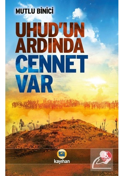 Uhud'un Ardında Cennet Var - Mutlu Binici - Kayıhan Yayınları