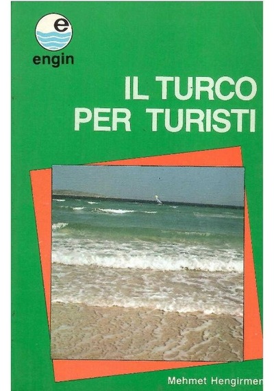 Il Turco Per Klavuzu Turisti - İtalyanlar İçin Konuşma Cep Kitabı