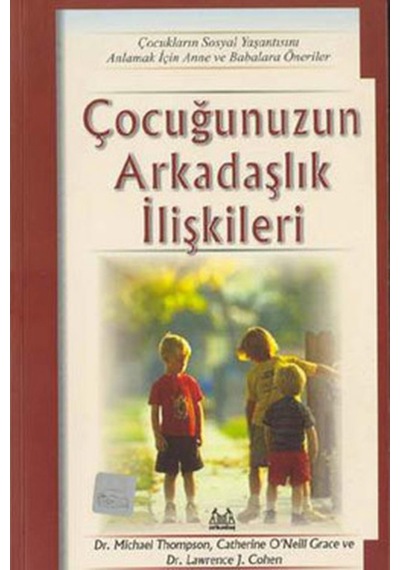 Çocuğunuzun Arkadaşlık İlişkileri - Lawrence J. Cohen -  Michael Thompson - Arkadaş Yayıncılık