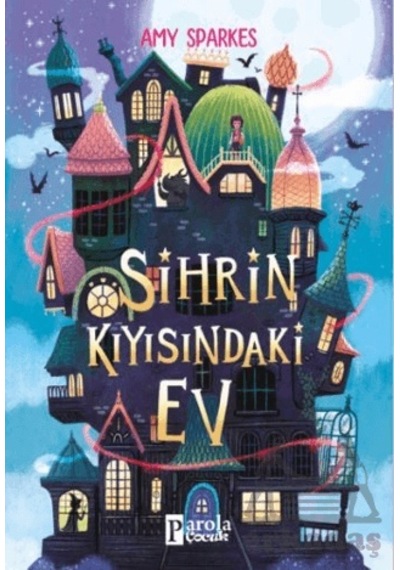 Sihrin Kıyısındaki Ev - Amy Sparkes -  Melike Çetiner - Parola Çocuk