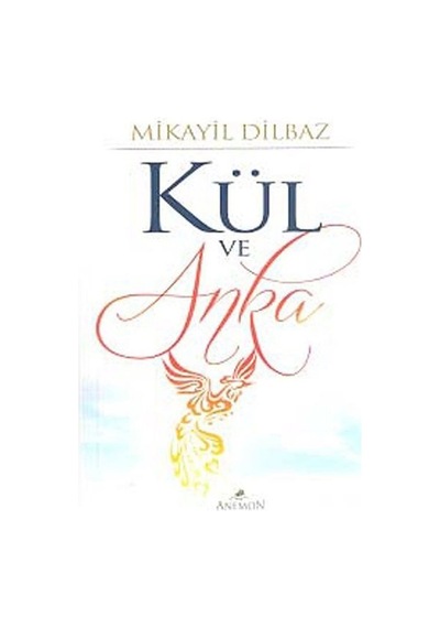 Kül ve Anka - Mikayil Dilbaz - Anemon