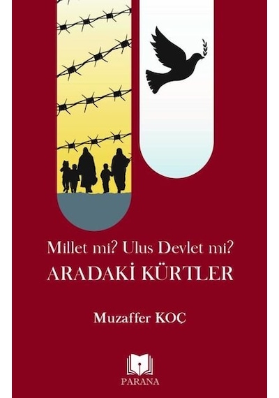 Aradaki Kürtler - Millet mi? Ulus Devlet mi? - Muzaffer Koç - Parana