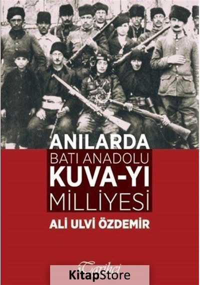 Anılarda Batı Anadolu Kuva-yı Milliyesi - Ali Ulvi Özdemir - Tarihçi Kitabevi