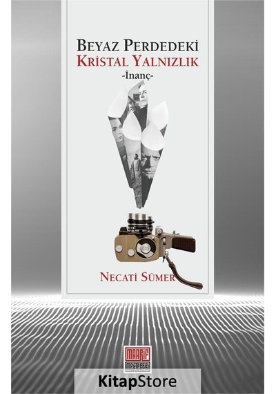 Beyaz Perdedeki Kristal Yalnızlık-İnanç - Necati Sümer - Maarif Mektepleri