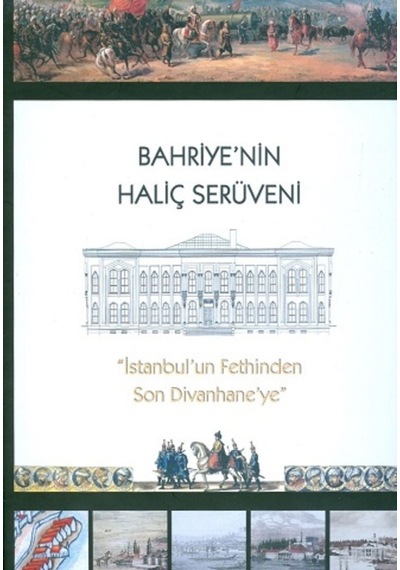 Bahriye’Nin Haliç Serüveni – Istanbul’Un Fethinden Son Divanhane 433978794