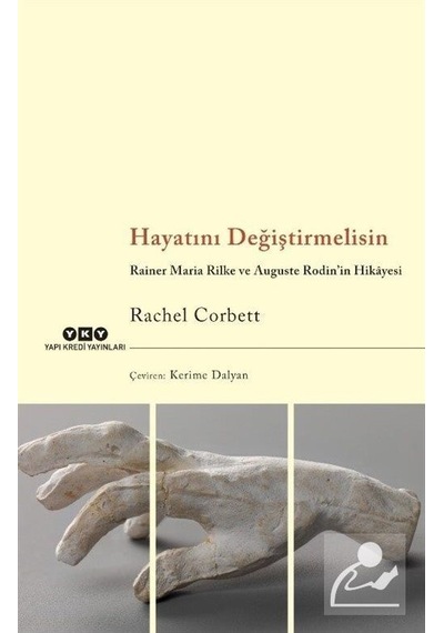 Hayatını Değiştirmelisin Rainer Maria Rilke ve Auguste Rodin'İ