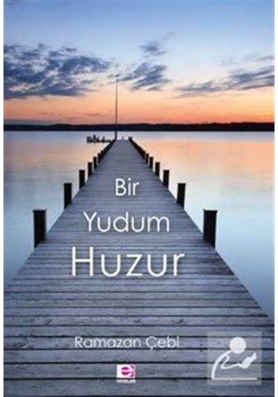 Bir Yudum Huzur - Ramazan Çebi - E Yayınları