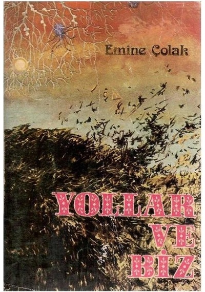 Yollar Ve Biz - Emine Çolak 1.baskı