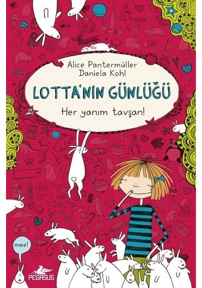 Lotta'nın Günlüğü-Her Yanım Tavşan! - Alice Pantermüller - Pegasus