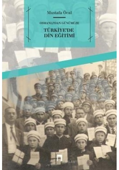 Osmanlı'dan Günümüze Türkiye'de Din Eğitimi  - Mustafa Öcal  - Dergah Yayınları