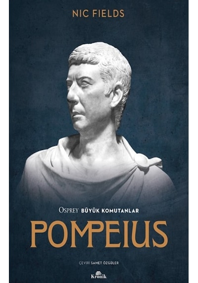 Pompeius - Osprey Büyük Komutanlar - Nic Fields - Kronik Kitap