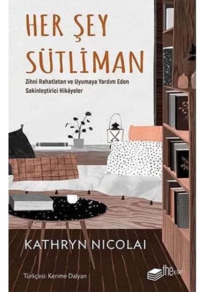 Her Şey Sütliman: Zihni Rahatlatan Ve Uyumaya Yardım Eden Sakinleştirici Hikayeler