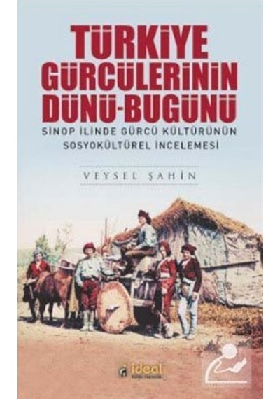 Türkiye Gürcülerinin Dünü Bugünü - Veysel Şahin - İdeal Kültür Yayıncılık