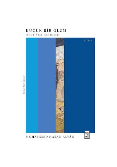 Küçük Bir Ölüm: İbnü'l-Arabi'nin Hayatı - Muhammed Hasan Alvan - Ketebe