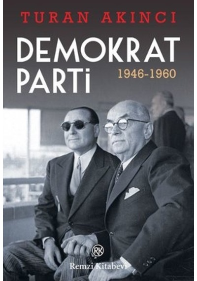 Demokrat Parti 1946 - 1960 - Turan Akıncı - Remzi Kitabevi