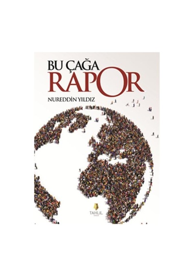 Bu Çağa Rapor  - Nureddin Yıldız  - Tahlil Yayınları
