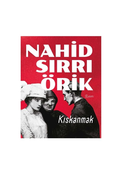 Kıskanmak - Nahid Sırrı Örik