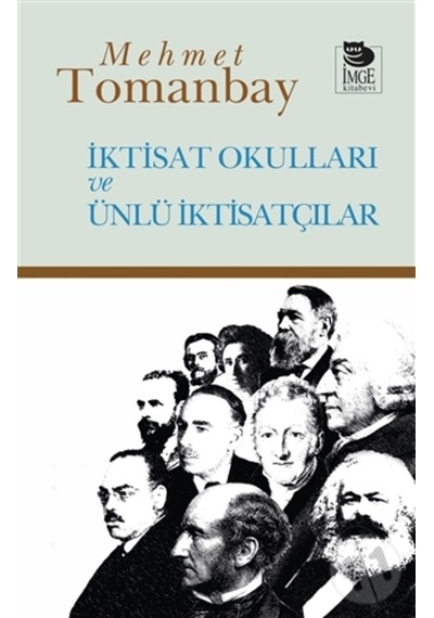 İktisat Okulları ve Ünlü İktisatçılar - Mehmet Tomanbay - İmge Kitabevi