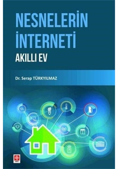 Nesnelerin İnterneti Akıllı Ev  - Serap Türkyılmaz  - Ekin Basım Yayın