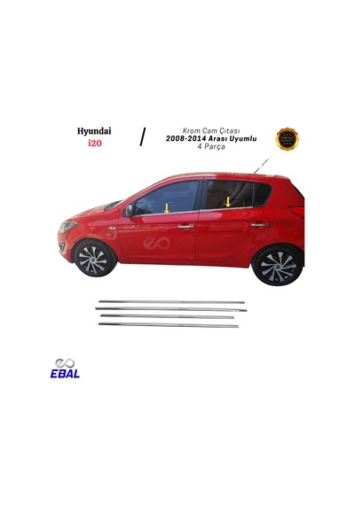 Ebal Otomotiv Hyundai i20 Krom Cam Çıtası 4 prç. 2008-2014 ARASI P. Çelik