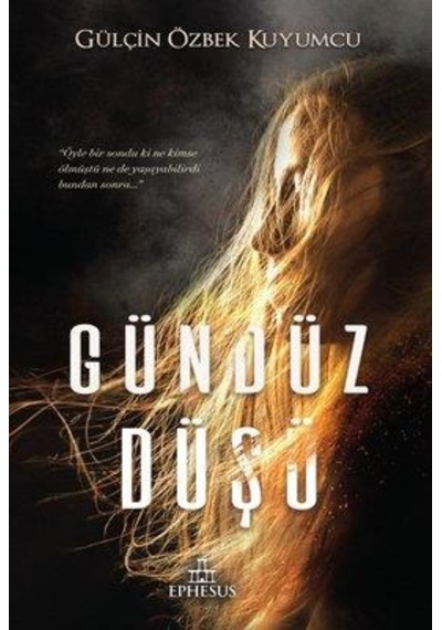 Gündüz Düşü Ciltsiz - Gülçin Özbek Kuyumcu - Ephesus Yayınları
