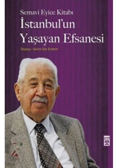 Istanbulun Yaşayan Efsanesi Semavi Eyice Timaş Yayinlari 9786050817614