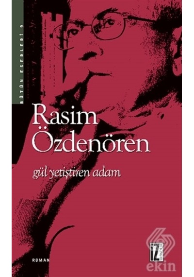 Gül Yetiştiren Adam/Rasim Özdenören