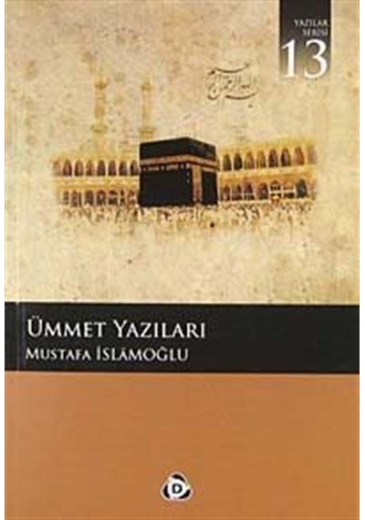 Ümmet Yazıları - Mustafa İslamoğlu - Düşün Yayınları