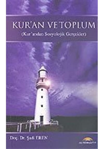 Kur' an ve Toplum (Kur' andan Sosyolojik Gerçekler) / Doç. Dr....