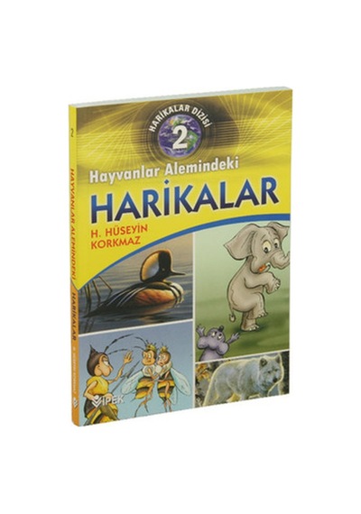 Hayvanlar Alemindeki Harikalar 2 - H. Hüseyin Korkmaz - İpek Yayınları