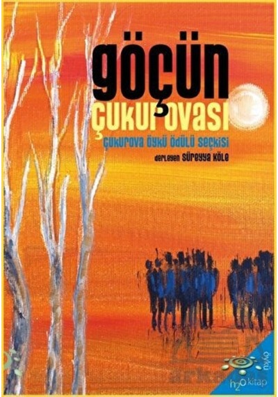Göçün Çukurovası - 2022 Çukurova Öykü Ödülü Seçkisi- h2o Kitap