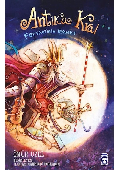 Antika Kral - Forsantin'in Uyanışı - Ömür Uzel - Timaş Çocuk