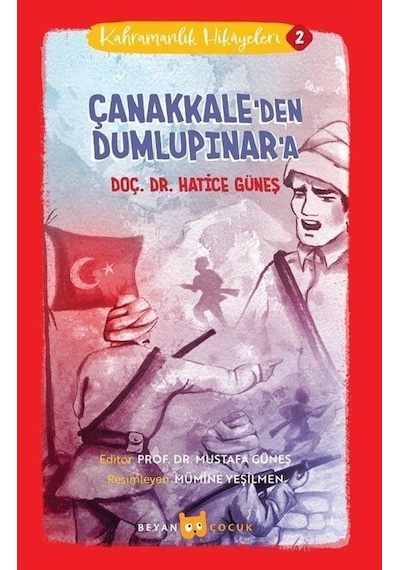 Çanakkale'den Dumlupınar'a - Kahramanlık Hikayeleri 2 - Hatice Güneş - Beyan Çocuk