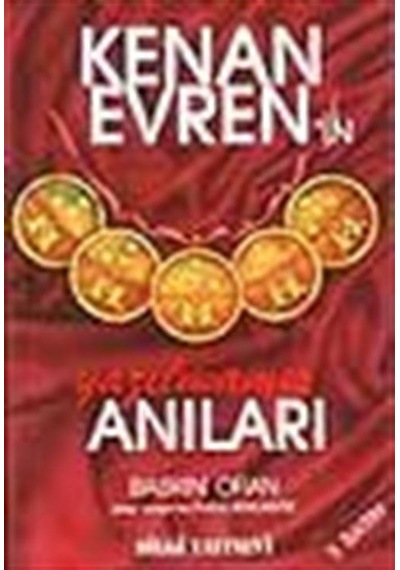 Kenan Evren'in Yazılmamış Anıları - Baskın Oran - Bilgi Yayınevi
