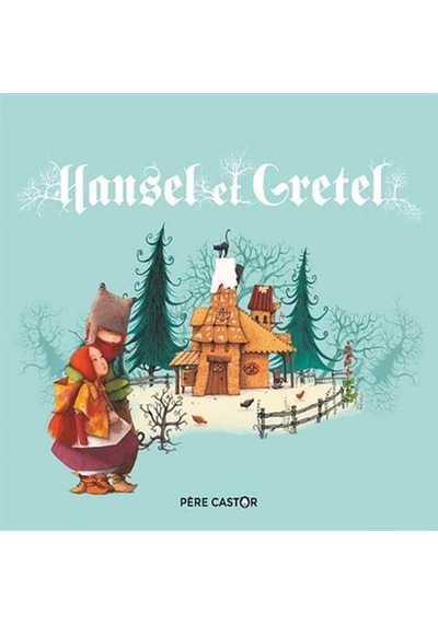 HANSEL ET GRETEL - PERE CASTOR 9782081427327