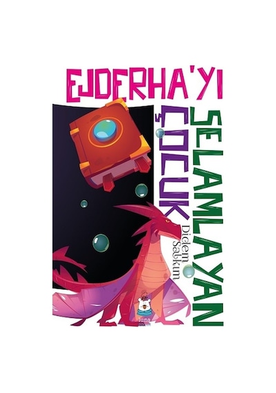 Ejderha'yı Selamlayan Çocuk - Didem Salkım - Luna Yayınları