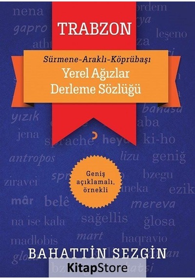 Trabzon Yerel Ağızlar Derleme Sözlüğü - Bahattin Sezgin - Cinius