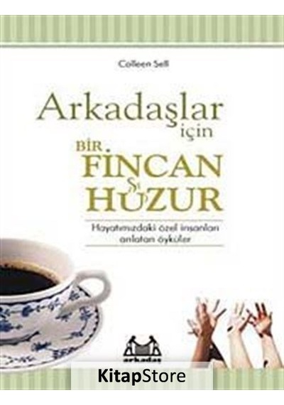 Arkadaşlar İçin Bir Fincan Huzur - Colleen Sell - Arkadaş Yayıncılık