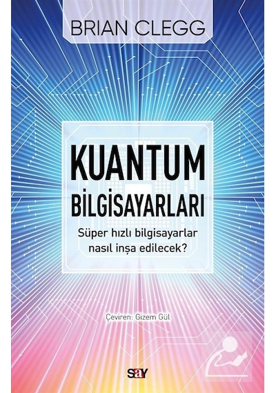 Kuantum Bilgisayarları  - Brian Clegg  - Say Yayınları