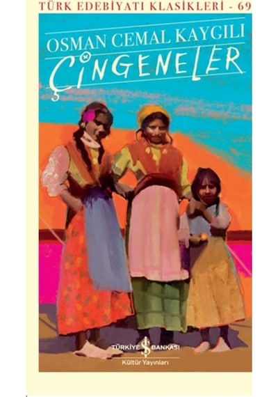 Çingeneler - Türk Edebiyatı Klasikleri 69 - Osman Cemal Kaygılı - İş Bankası Kültür Yayınları